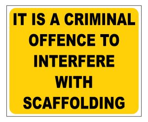 It Is a Criminal Offence to Interfere with Scaffolding sign