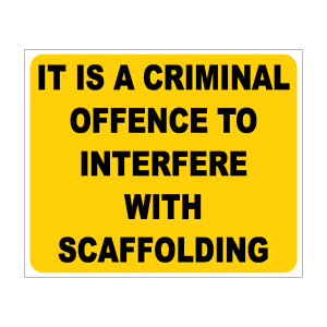 It Is a Criminal Offence to Interfere with Scaffolding