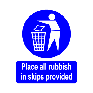 Place all Rubbish in Skips Provided
