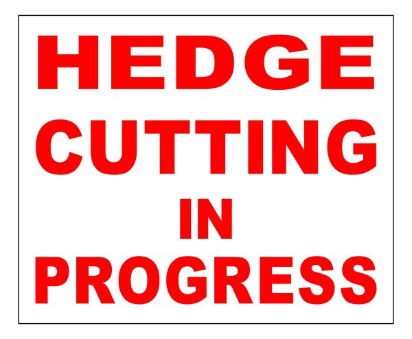 Hedge Cutting In Progress - safety sign