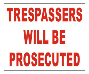 Trespassers Will Be Prosecuted sign