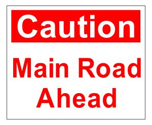 Caution Main Road Ahead sign