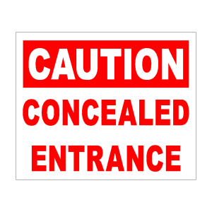 Caution Concealed Entrance