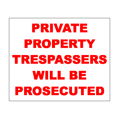 Private Property Tresspassers will be Prosecuted