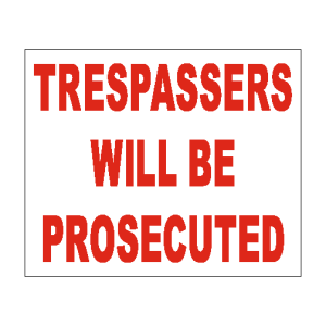 Trespassers Will Be Prosecuted