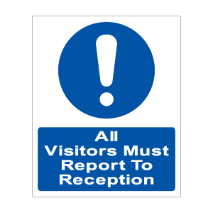 All Visitors Must Report To Reception