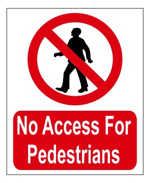 No Access For Pedestrians safety signs