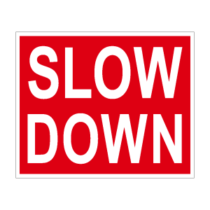 slow down